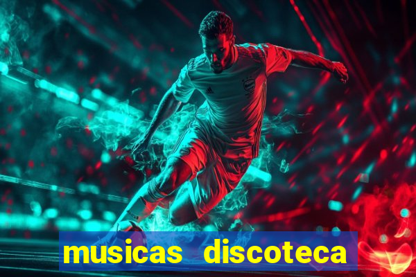 musicas discoteca anos 70 80 90